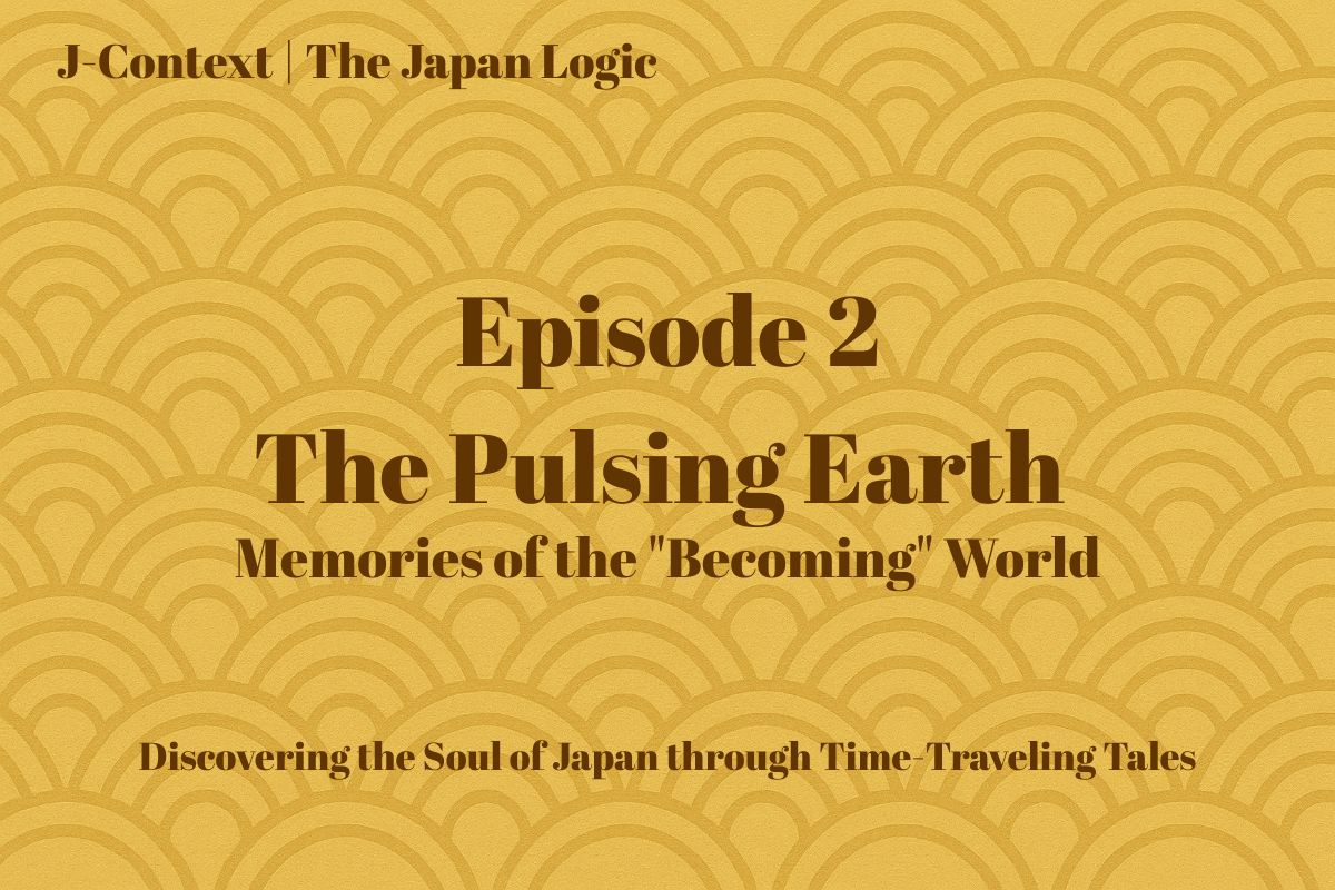 Episode 2: The Pulsing Earth — Memories of the "Becoming" World